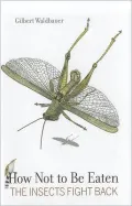 How Not to Be Eaten: The Insects Fight Back