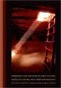 Emergence and Collapse of Early Villages: Models of Central Mesa Verde Archaeology