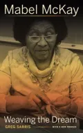 Mabel McKay: Weaving the Dream