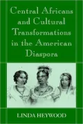 Central Africans and Cultural Transformations in the American Diaspora