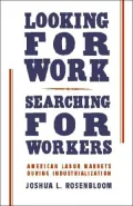 Looking for Work, Searching for Workers: American Labor Markets During Industrialization