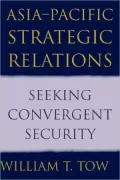 Asia-Pacific Strategic Relations: Seeking Convergent Security