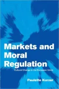 Markets and Moral Regulation : Cultural Change in the European Union