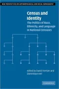 Census and Identity: The Politics of Race, Ethnicity, and Language in National Censuses