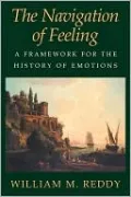 The Navigation of Feeling: A Framework for the History of Emotions