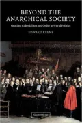 Beyond the Anarchical Society: Grotius, Colonialism and Order in World Politics (LSE Monographs in International Studies)
