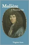 Molière: A Theatrical Life