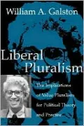 Liberal Pluralism: The Implications of Value Pluralism for Political Theory and Practice