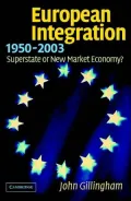 European Integration, 1950-2003 : Superstate or New Market Economy?