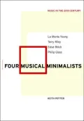 Four Musical Minimalists: La Monte Young, Terry Riley, Steve Reich, Philip Glass