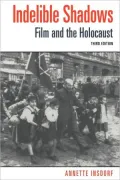 Indelible Shadows: Film and the Holocaust