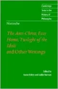 The Anti-Christ, Ecce Homo, Twilight of the Idols, and Other Writings
