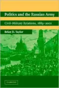 Politics and the Russian Army : Civil-Military Relations, 1689-2000