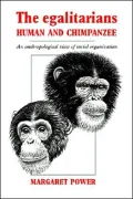 The Egalitarians - Human and Chimpanzee: An Anthropological View of Social Organization