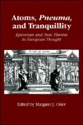 Atoms, Pneuma, and Tranquillity: Epicurean and Stoic Themes in European Thought