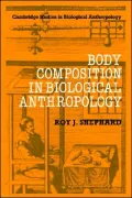 Body Composition in Biological Anthropology (Cambridge Studies in Biological Anthropology Series)