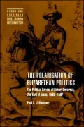 The Polarisation of Elizabethan Politics: The Political Career of Robert Devereux, 2nd Earl of Essex, 1585-1597 (Cambridge Studies in Early Modern British History Series)