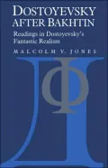 Dostoyevsky after Bakhtin: Readings in Dostoyevsky's Fantastic Realism