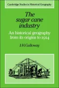 The Sugar Cane Industry: An Historical Geography from Its Origins to 1914