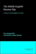 The Middle English Mystery Play : A Study in Dramatic Speech and Form