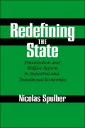 Redefining the State: Privatization and Welfare Reform in Industrial and Transitional Economies