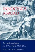 Innocence Abroad: The Dutch Imagination and the New World, 1570-1670