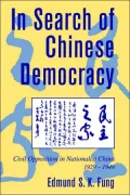 In Search of Chinese Democracy: Civil Opposition in Nationalist China, 1929-1949