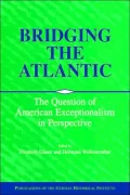 Bridging the Atlantic : The Question of American Exceptionalism in Perspective