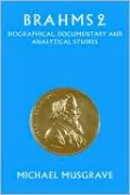 Brahms 2: Biographical, Documentary and Analytical Studies