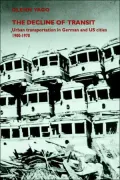 The Decline of Transit: Urban Transportation in German and U. S. Cities, 1900-1970