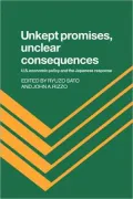 Unkept Promises, Unclear Consequences : US Economic Policy and the Japanese Response