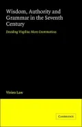 Wisdom, Authority and Grammar in the Seventh Century: Decoding Virgilius Maro Grammaticus