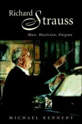 Richard Strauss: Man, Musician, Enigma
