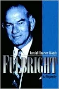 Fulbright: A Biography