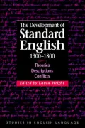 The Development of Standard English, 1300-1800: Theories, Descriptions, Conflicts