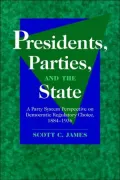 Presidents, Parties, and the State : A Party System Perspective on Democratic Regulatory Choice, 1884-1936