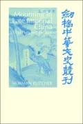 Mourning in Late Imperial China: Filial Piety and the State