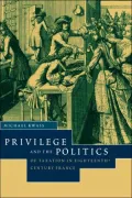Privilege and the Politics of Taxation in Eighteenth-Century France: Liberté, Egalité, Fiscalité