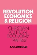 Revolution, Economics and Religion: Christian Political Economy, 1798-1833