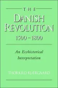 The Danish Revolution, 1500-1800: An Ecohistorical Interpretation
