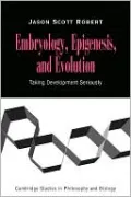 Embryology, Epigenesis and Evolution: Taking Development Seriously