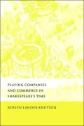 Playing Companies and Commerce in Shakespeare's Time