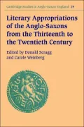 Literary Appropriations of the Anglo-Saxons from the Thirteenth to the Twentieth Century