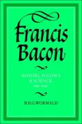 Francis Bacon: History, Politics and Science, 1561-1626