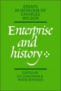 Enterprise and History Essays in Honour of Charles Wilson