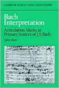 Bach Interpretation: Articulation Marks in Primary Sources of J. S. Bach