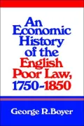 An Economic History of the English Poor Law, 1750-1850