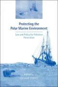 Protecting the Polar Marine Environment: Law and Policy for Pollution Prevention