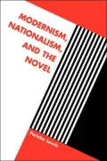 Modernism, Nationalism, and the Novel