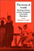 The Noose of Words : Readings of Desire, Violence and Language in Euripides' Hippolytos